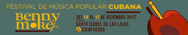Comienza el Festival de Música Popular cubana Benny Moré Comienza el Festival de Música Popular cubana Benny Moré