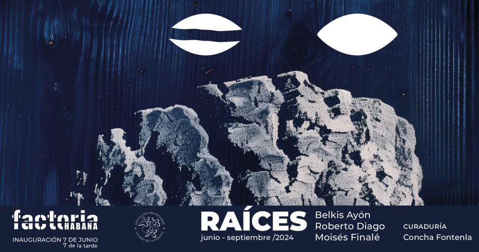 Factoría Habana Inaugurates the Exhibition Raíces