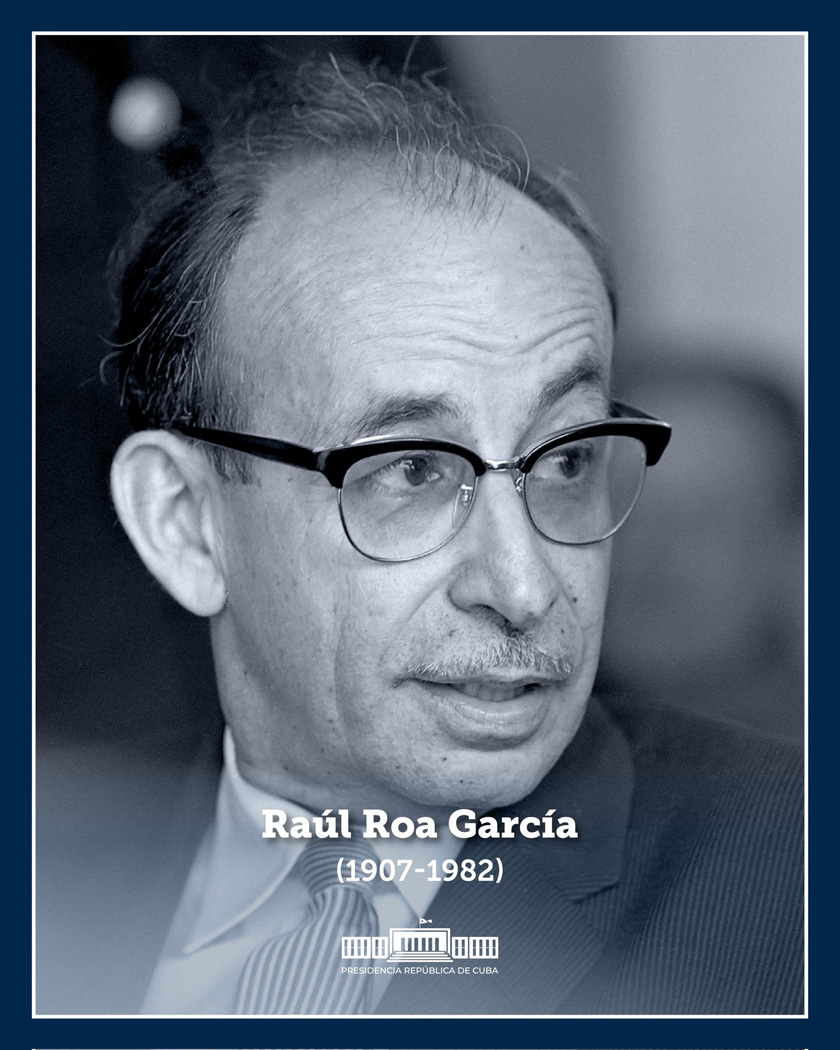 Recuerda Cuba legado de Raúl Roa, el Canciller de la dignidad