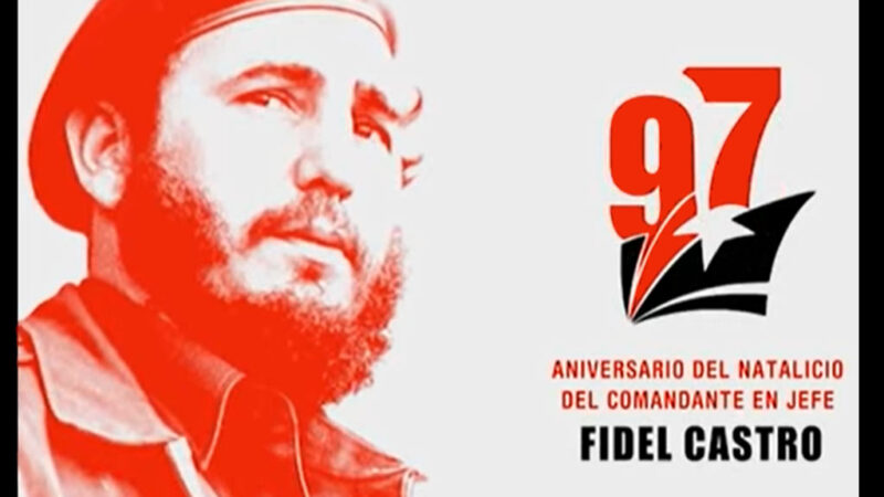 Celebran 97 años de Fidel Castro, fiel a su legado
