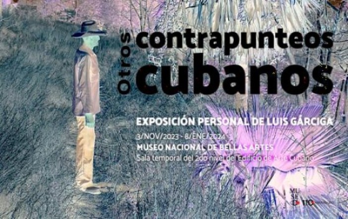 Otros contrapunteos cubanos, exposición personal del artista visual Luis Gárciga