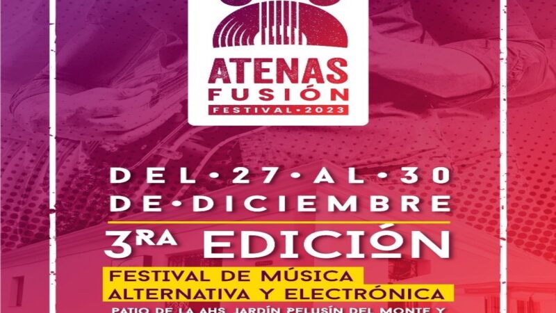 Dedican a público joven 3ra edición del Festival de música alternativa y electrónica AtenasFusión