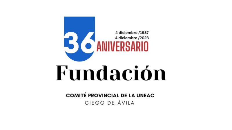 Celebran aniversario 36 del Comité Provincial de la Uneac en Ciego de Ávila