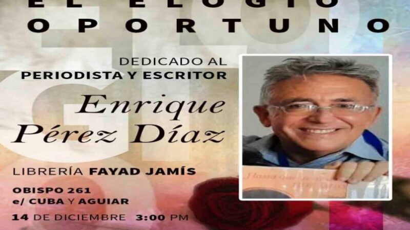 Dedicarán El elogio oportuno al escritor y periodista Enrique Pérez Díaz