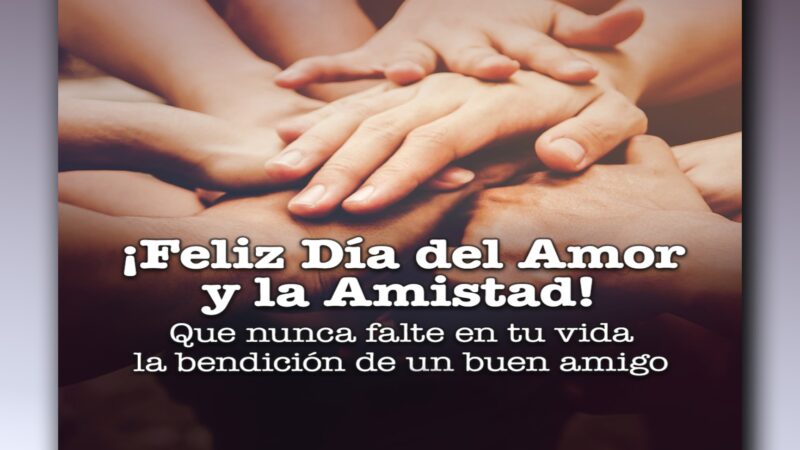 14 de febrero: Feliz día del amor y amistad