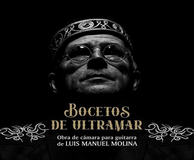 Presentan este viernes CD Bocetos de Ultramar del maestro Luis Manuel Molina