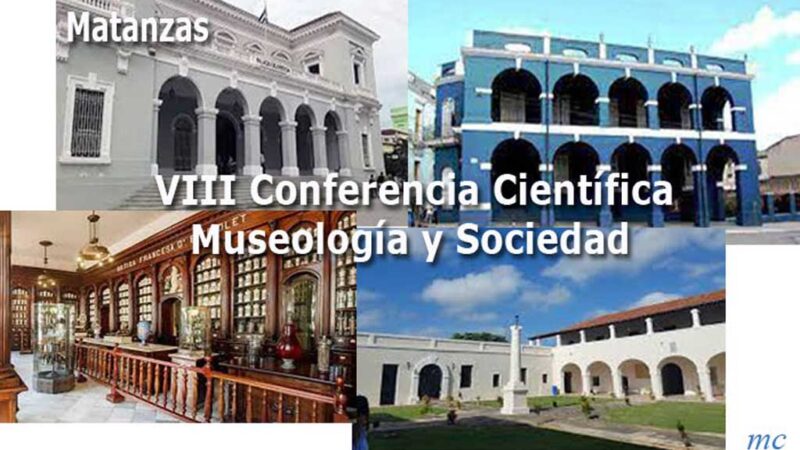 En Cuba VIII Conferencia Científica Museología y Sociedad