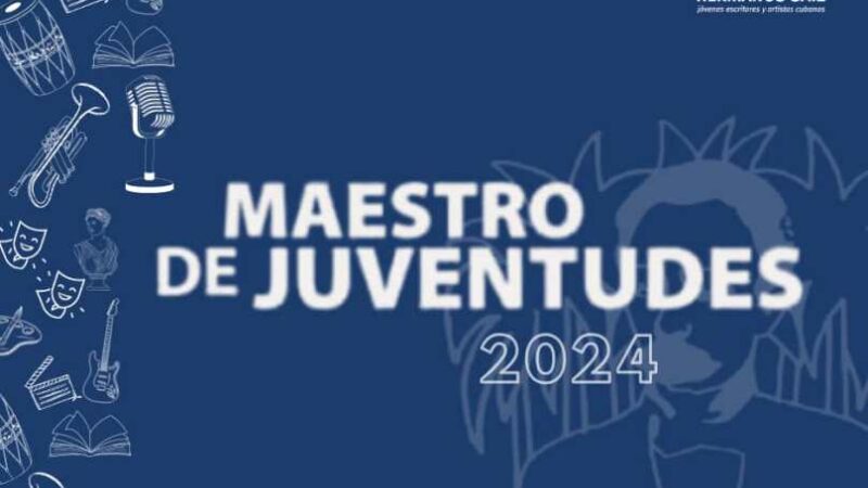 Recibirán el Premio Maestro de Juventudes 2024 ocho creadores cubanos