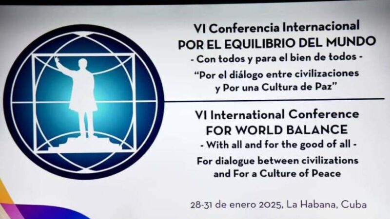 Cuba: Amplia participación en VI Conferencia Internacional Por el Equilibrio del Mundo