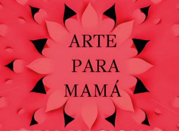 Para agasajar a las madres: Feria Nacional de Artesanías Arte para Mamá