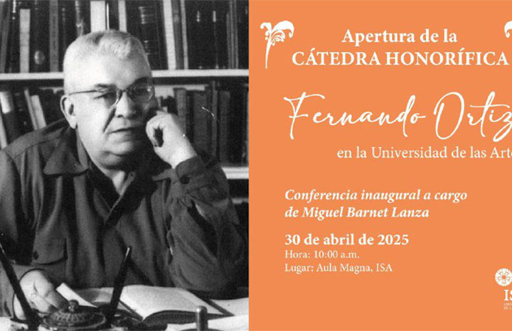 Abren Cátedra Honorífica Fernando Ortíz en la Universidad de las Artes de Cuba