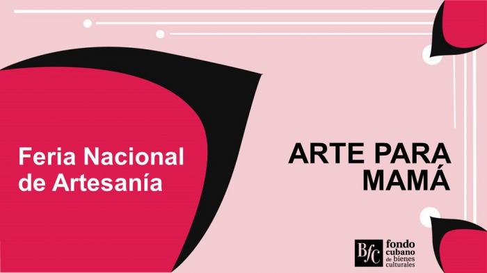Inicia en Cuba Feria Nacional de Artesanía Arte para Mamá
