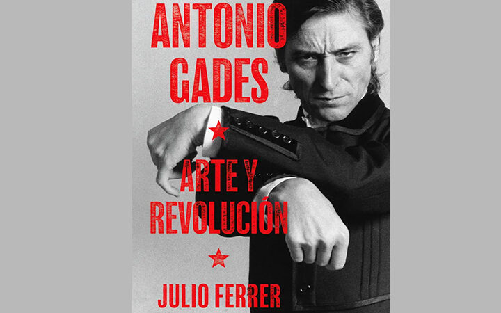 Presentarán este jueves el libro Antonio Gades. Arte y Revolución