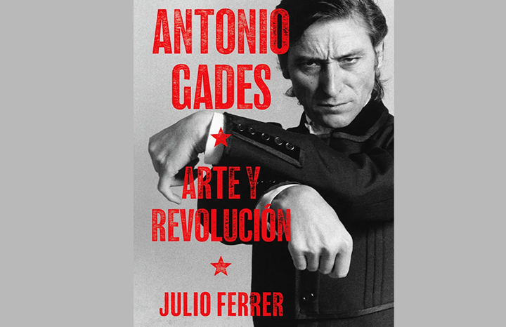 Presentarán este jueves el libro Antonio Gades. Arte y Revolución