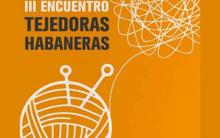 Acoge institución cultural Habana Espacios Creativos el III Encuentro de Tejedoras