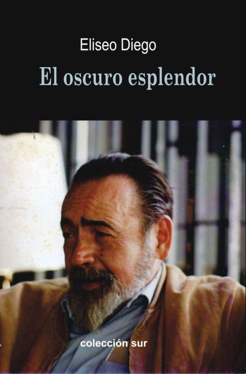 Sobre el libro El oscuro esplendor de Eliseo Diego