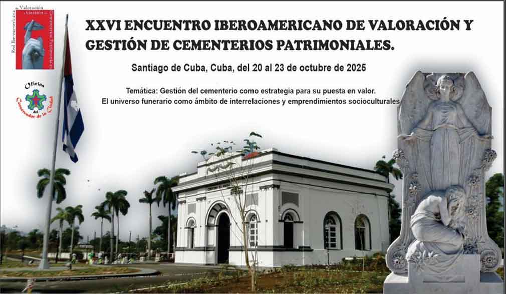 XXVI Encuentro Internacional sobre cementerios patrimoniales en Santiago de Cuba