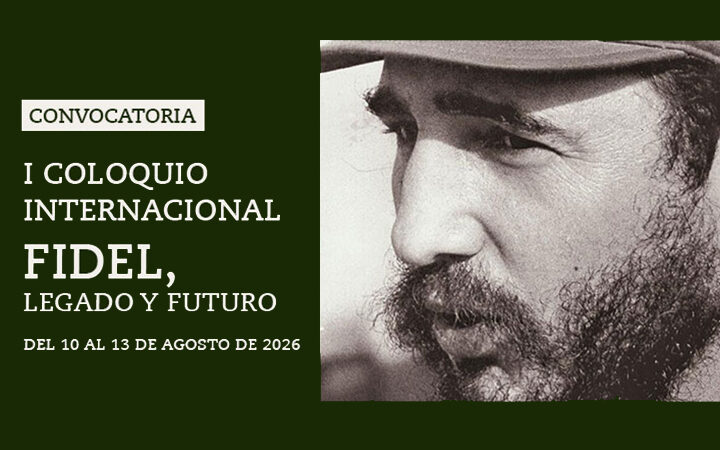 Convocan al I Coloquio Internacional Fidel, legado y futuro