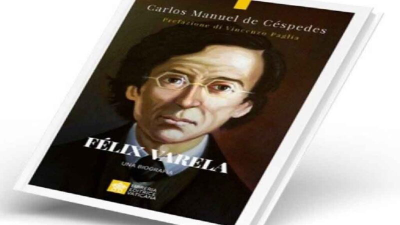 Publican en la Santa Sede biografía del sacerdote cubano Félix Varela