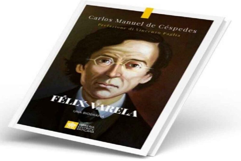 Publican en la Santa Sede biografía del sacerdote cubano Félix Varela