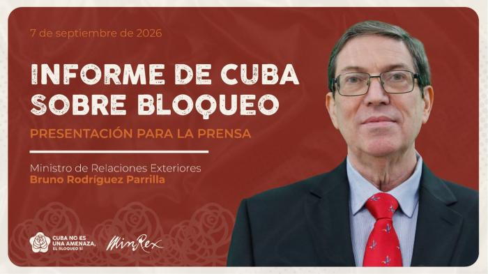 Canciller de Cuba presenta informe que denuncia los daños del bloqueo